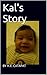 Kal's Story by H.E. Catapat Kal's Story by H.E. Catapat