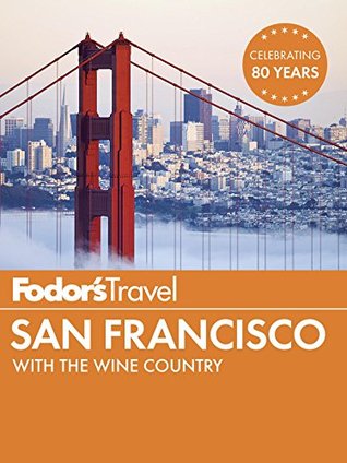 Fodor's San Francisco: with the Best of Napa & Sonoma (Full-color Travel Guide Book 28)