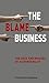 The Blame Business: The Uses and Misuses of Accountability