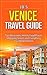 Venice Travel Guide: Top Attractions, Hotels, Food Places, Shopping Streets, and Everything You Need to Know (JB’s Travel Guides)