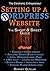 Setting up a Wordpress Website: The Short and Sweet Guide to setting up a Wordpress Website (The Electronic Entrepreneur Book 1)