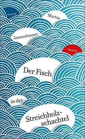 Der Fisch in der Streichholzschachtel (Kindle Edition)