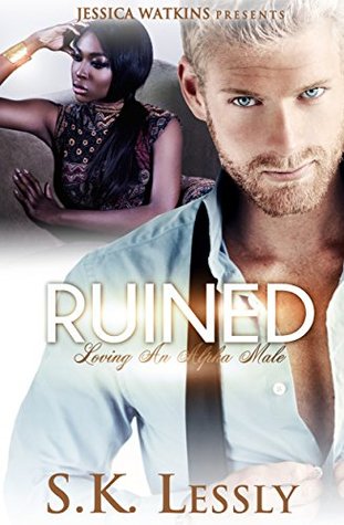 Ruined  (Loving an Alpha Male, #1)