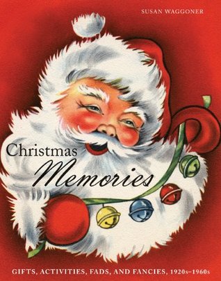 Christmas Memories: Gifts, Activities, Fads, and Fancies, 1920s-1960s (Hardcover)