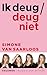 Ik deug/deug niet by Simone van Saarloos