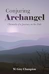 Conjuring Archangel: Chronicle of a Journey on the Path