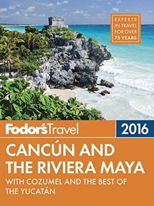 Fodor's Cancun & the Riviera Maya: with Cozumel & the Best of the Yucatan (Full-color Travel Guide Book 4)