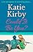 Could It Be You? by Katie Kirby