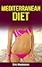 MEDITERRANEAN DIET: The Essential Mediterranean Diet Guide: Mediterranean Diet Plan And Mediterranean Diet Recipes To Lose Weight Naturally, Transform ... Diet Foods, Mediterranean Diet)