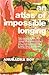 AN ATLAS OF IMPOSSIBLE LONGING by Na