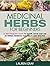 Medicinal Herbs For Beginners: 25 Best Healing Herbs to Know and Use As Herbal Remedies for Health and Healing