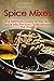 Spice Mixes: The Ultimate Guide to the Best Spice Mix Recipes From Around the World (Ultimate Cookbooks and Recipes Book 1)