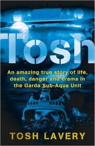 Tosh: An Amazing True Story of Life, Death, Danger & Drama in the Garda Sub-Aqua Unit