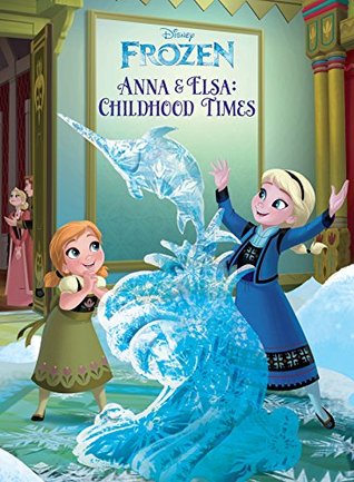 Disney Frozen: Anna & Elsa: Childhood Times (Kindle Edition)