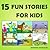 15 Fun Stories for Kids - Adventures, Rhymes and a Great Time... by Jennifer Ann Bailey