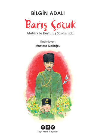Barış Çocuk - Atatürk’le Kurtuluş Savaşı’nda