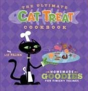 The Ultimate Cat Treat Cookbook: Homemade Goodies for Finicky Felines (Hardcover)