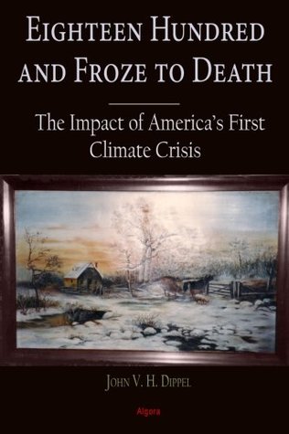 Eighteen Hundred and Froze to Death: The Impact of America's First Climate Crisis (Paperback)