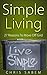 Simple Living: 27 Reason to Move Off Grid (Live Simple and Happily)