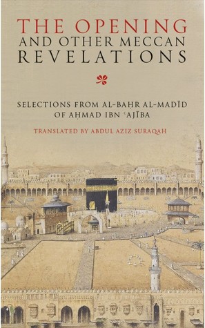The Opening and Other Meccan Revelations: Selections from al-Bahar al-Madid