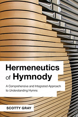 Hermeneutics of Hymnody: A Comprehensive and Integrated Approach to Understanding Hymns (Paperback)