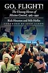 Go, Flight!: The Unsung Heroes of Mission Control, 1965–1992 (Outward Odyssey: A People's History of Spaceflight)