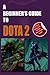 A Beginner's Guide to DOTA 2