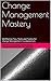 Change Management Mastery: ...