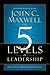 5 Levels of Leadership Proven Steps to Maximise Your Potential