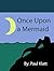 Once Upon a Mermaid: A short story