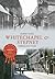 Whitechapel & Stepney Through Time