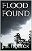 Flood Found by J.R. Hobeck