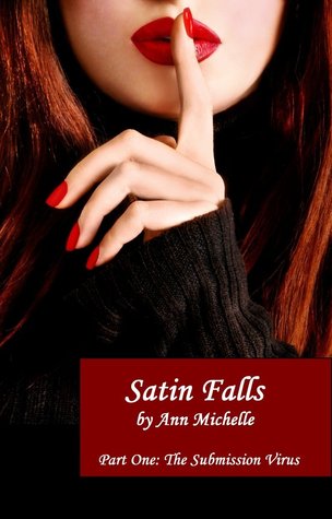 Satin Falls: Part One: The Submission Virus (Kindle Edition)