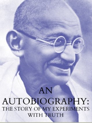 An Autobiography: The Story of My Experiments with Truth