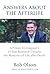 Answers about the Afterlife: A Private Investigator's 15-Year Research Unlocks the Mysteries of Life after Death