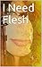 I Need Flesh