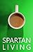 Spartan Living: Simplify your finances