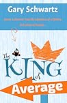 The King of Average by Gary  Schwartz