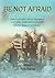 BE NOT AFRAID: How one Polish pastor triumphed over Hitler, Stalin and Death itself