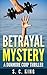 Betrayal Mystery by S.C.  King