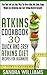 Atkins Cookbook: 30 Quick A...