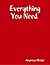 Everything You Need