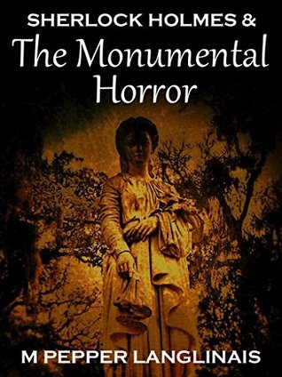 Sherlock Holmes & The Monumental Horror (New Sherlock Holmes Adventures, #1)