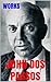 Works by John Dos Passos: Three Soldiers. One Man's Initiation. Rosinante to the Road Again. A Pushcart at the Curb. Eight Harvard Poets.