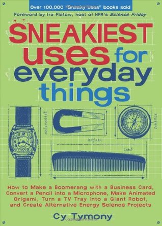 Sneakiest Uses for Everyday Things (Paperback)