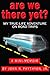 Are We There Yet?: My True-...