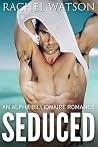 Seduced By Him (Seduced By The Billionaire, Book One) (An Alpha Billionaire Romance)