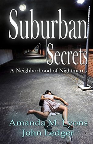Suburban Secrets: A Neighborhood of Nightmares (Kindle Edition)