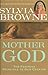 Mother God: The Feminine Pr...