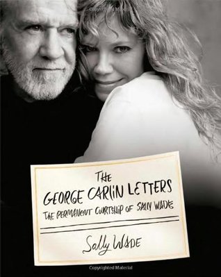 George Carlin Letters: The Permanent Courtship of Sally Wade, The (Hardcover)
